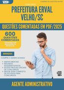 1000 Questões Comentadas para Concurso Agente Administrativo da Prefeitura Erval Velho Sc 2025 - 600 Questões | Aprova Turbo